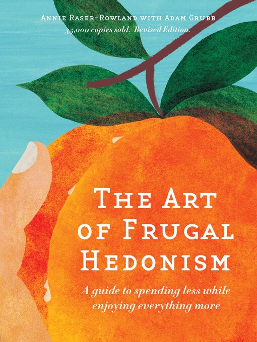 Title details for The Art of Frugal Hedonism by Annie Raser-Rowland - Wait list